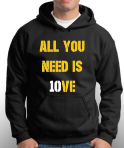 All You Need Is 10ve Shirt 2 All You Need Is 10ve Shirt 3