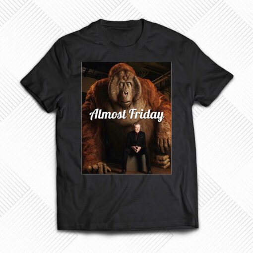 Almost Friday Big Ape Shirt