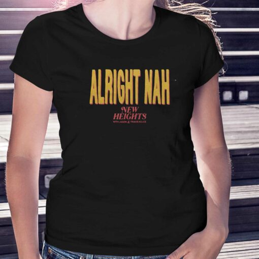 Alright Nah New Heights T-shirt