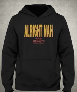 Alright Nah New Heights T shirt 3