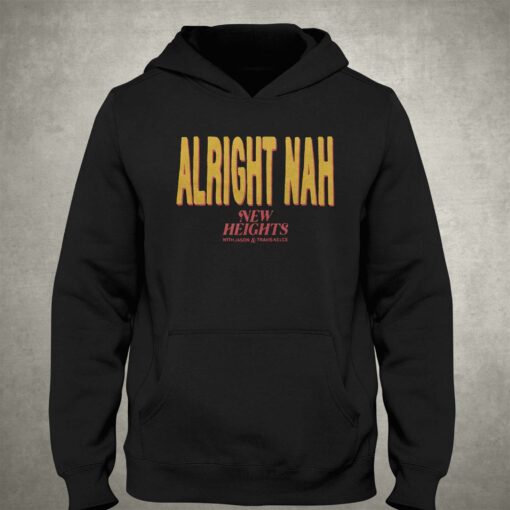 Alright Nah New Heights T-shirt