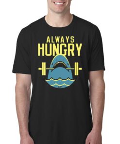 Always Hungry Shark T-shirt Always Hungry Shark T-shirt