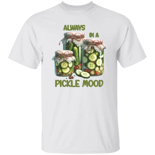 Always In A Pickle Mood T-Shirt