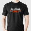 Always Open In Cincinnati Shirt