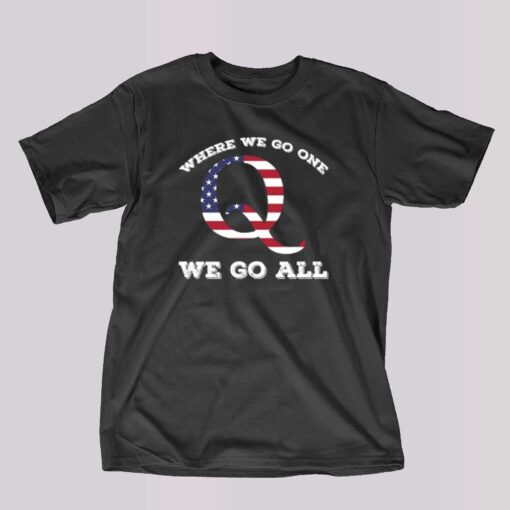 American Flag Q Anon Where We Go One We Go All T-shirt