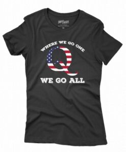 American Flag Q Anon Where We Go One We Go All T-shirt American Flag Q Anon Where We Go One We Go All T-shirt