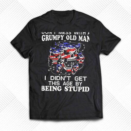 American Skulls Dont Underestimate Me Because I Am A Grumpy Old Man Shirt