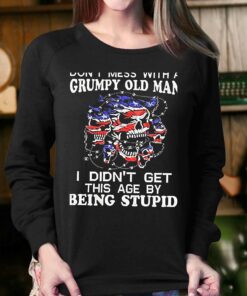 American Skulls Dont Underestimate Me Because I Am A Grumpy Old Man Shirt 4