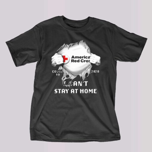 American red cross covid 19 2020 i can’t stay at home t-shirt