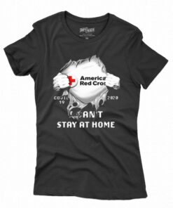 American red cross covid 19 2020 i can’t stay at home t-shirt American red cross covid 19 2020 i can’t stay at home t-shirt