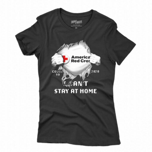 American red cross covid 19 2020 i can’t stay at home t-shirt