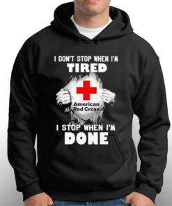 American red cross i dont stop when im tired i stop when im done t-shirt 2 American red cross i dont stop when im tired i stop when im done t shirt 3