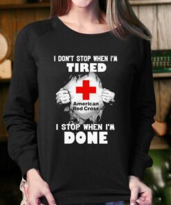 American red cross i dont stop when im tired i stop when im done t-shirt 3 American red cross i dont stop when im tired i stop when im done t shirt 4