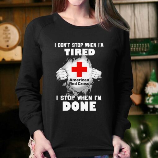 American red cross i dont stop when im tired i stop when im done t-shirt