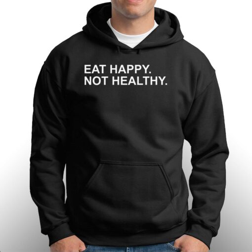 Andrew Chafin Eat Happy Not Healthy Shirt