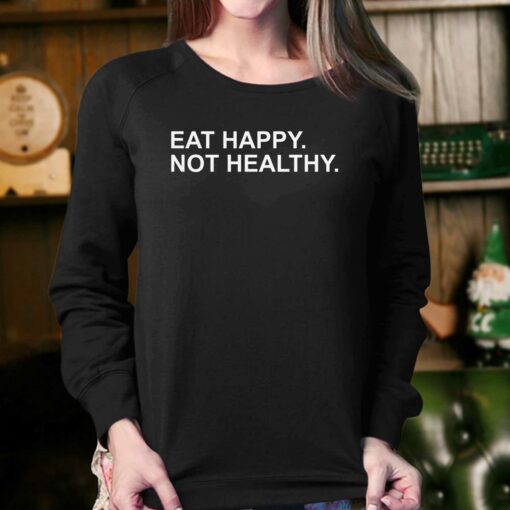 Andrew Chafin Eat Happy Not Healthy Shirt