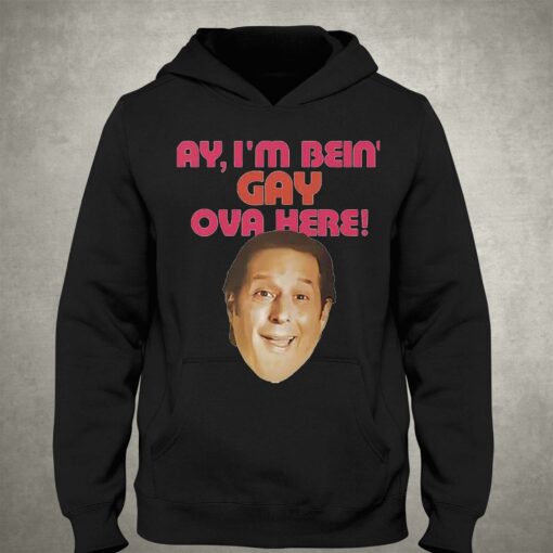 Anthony Atamanuik Ay I’m Bein Gay Over Here Shirt