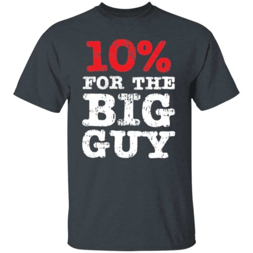 Anti-Biden 10 For The Big Guy T-Shirt