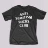 Anti Semitism Sucks Club Shirt