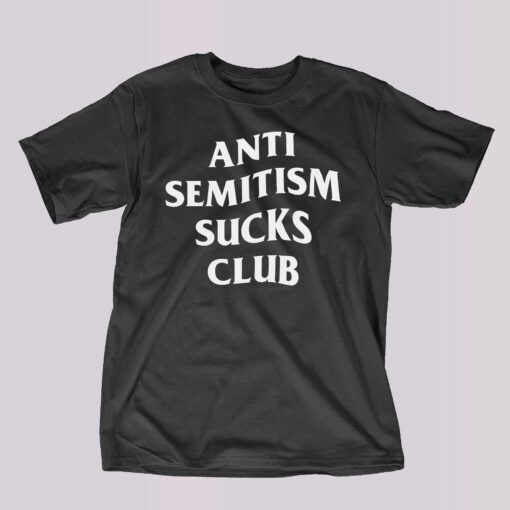 Anti Semitism Sucks Club Shirt