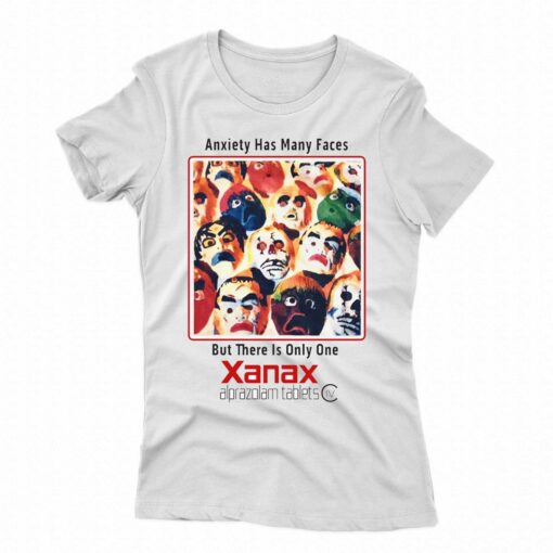 Anxiety Has Many Faces But There Is Only The Xanax Shirt