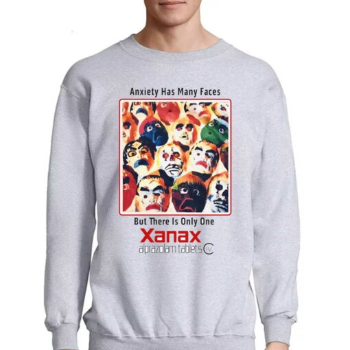 Anxiety Has Many Faces But There Is Only The Xanax Shirt