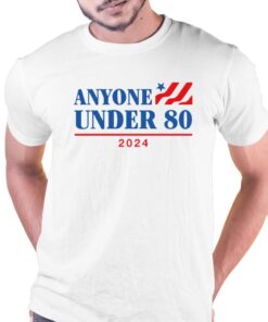 Anyone Under 80 2024 T shirt 1