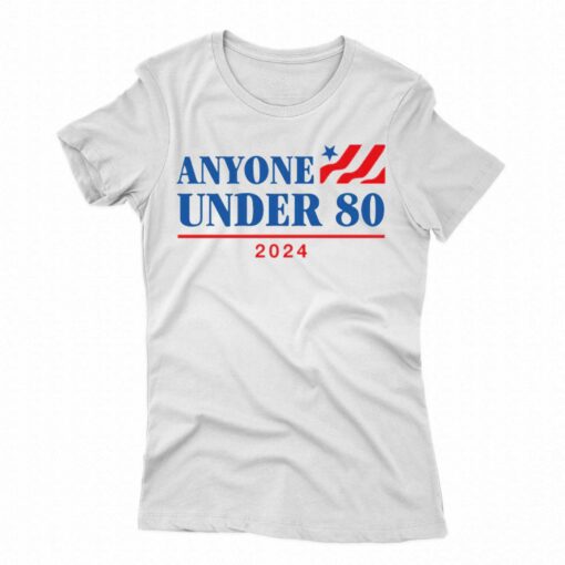 Anyone Under 80 2024 T-shirt