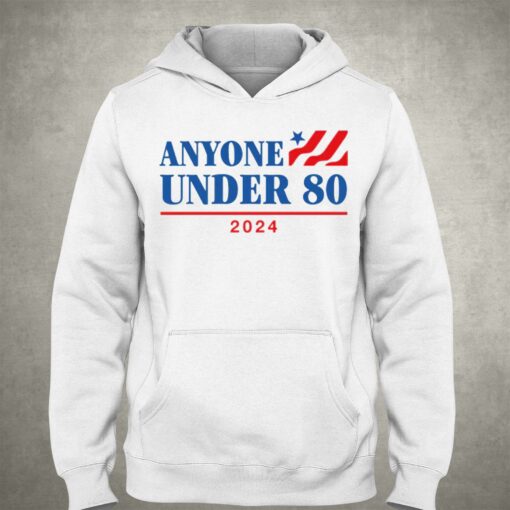 Anyone Under 80 2024 T-shirt