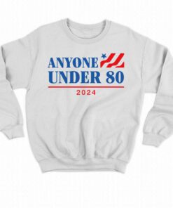 Anyone Under 80 2024 T shirt 4