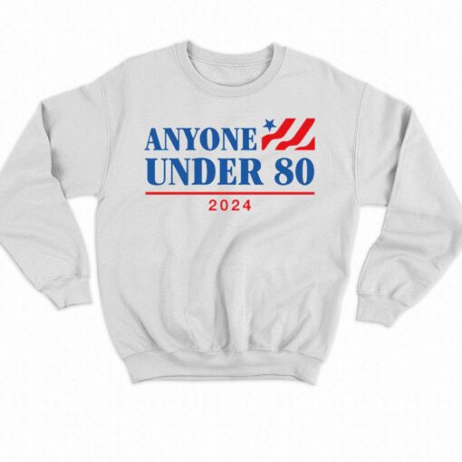 Anyone Under 80 2024 T-shirt