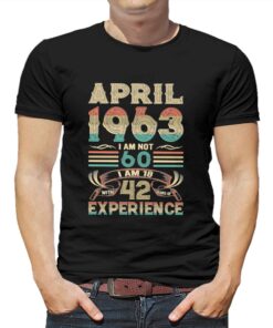 April 1963 I Am Not 60 T-shirt