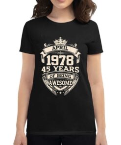 April 1978 45 Years Of Being Awesome Shirt