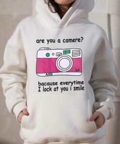 Are You A Camere Bacause Everytime I Lock At You I Smile T shirt 3