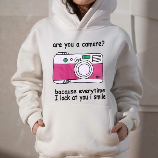 Are You A Camere Bacause Everytime I Lock At You I Smile T-shirt