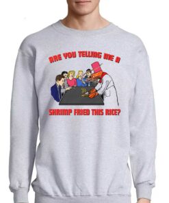 Are You Telling Me A Shrimp Fried This Rice Shirt 4