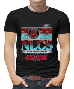 Arizona Diamondbacks Nlcs 2023 Embrace The Chaos T-shirt