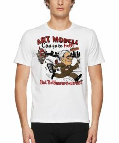 Art Modell Can Go To Hell But Baltimore Is Worset Shirt