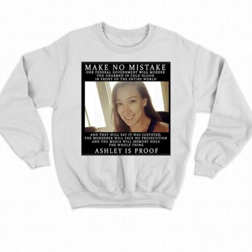 Ashli Babbitt Make No Mistake Ashley Is Proof Shirt