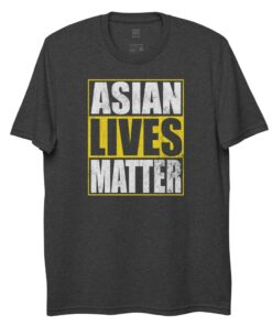 Asian Lives Matter - 100 Recycled materials T-shirt 2 Asian Lives Matter 100 Recycled materials T shirt 3