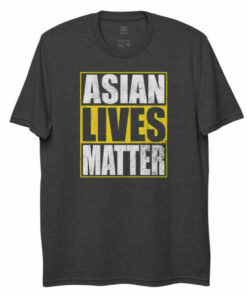 Asian Lives Matter - 100 Recycled materials T-shirt 6 Asian Lives Matter 100 Recycled materials T shirt 7
