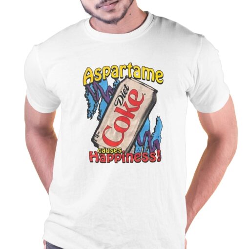 Aspartame Causes Happiness Diet Coke Shirt