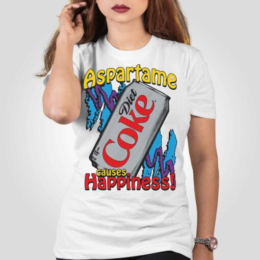 Aspartame Causes Happiness Shirt