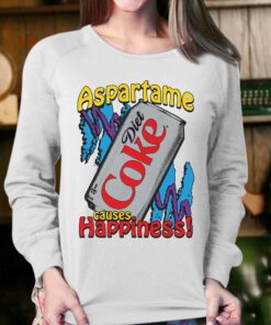 Aspartame Causes Happiness Shirt 4