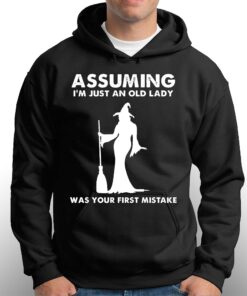 Assuming Im Just An Old Lady Was Your First Mistake Shirt 3