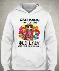 Assuming Im Just An Old Lady Was Your First Mistake T shirt 3