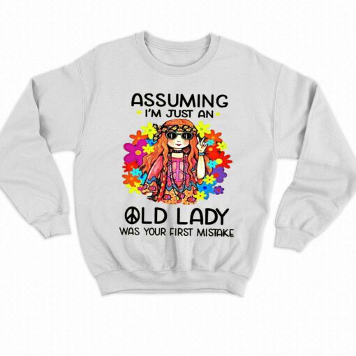 Assuming I’m Just An Old Lady Was Your First Mistake T-shirt