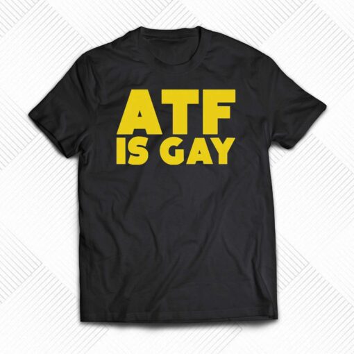 Atf Is Gay T-shirt