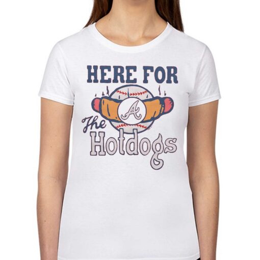 Atlanta Braves Here For The Hotdogs Shirt