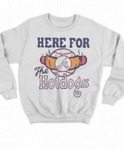 Atlanta Braves Here For The Hotdogs Shirt 4